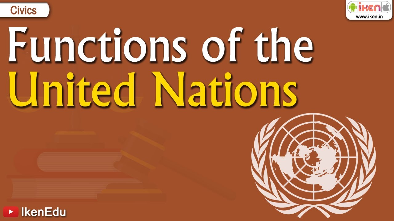 What are the main functions of the UN?