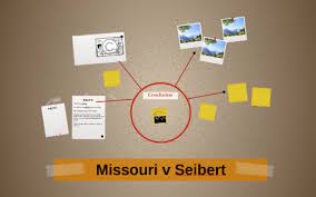 The Miranda Warning Case of Missouri v. Seibert