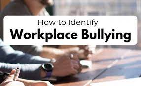 Ways to identify workplace bullying