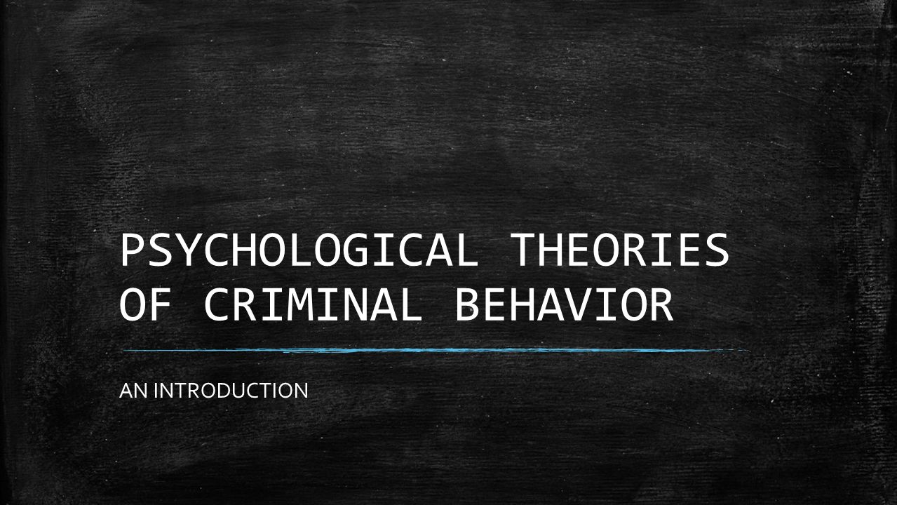 Psychological theories of crime: criminal behavior